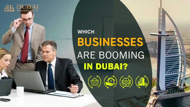 Which Businesses Are Booming In Dubai?