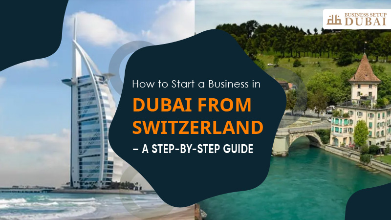 How to Start a Business in Dubai from Switzerland