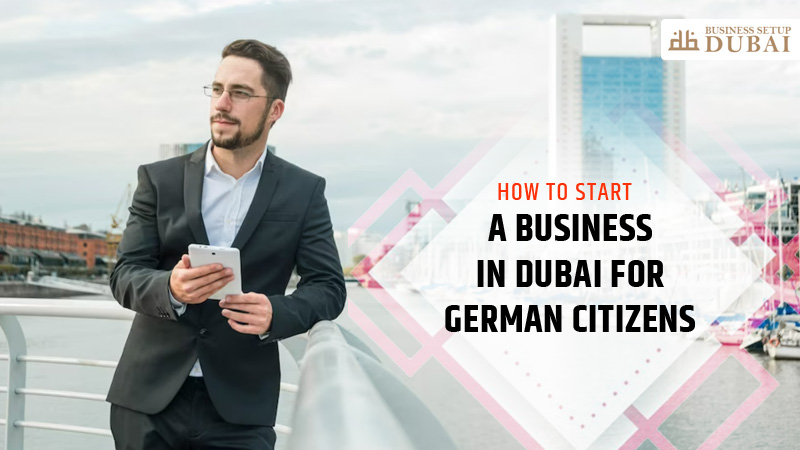 How Could You Start Your German Business in Dubai?