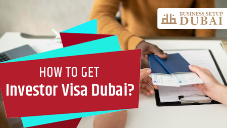 How to Get Investor Visa Dubai