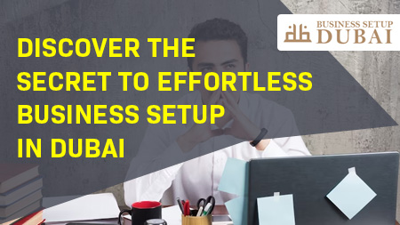 Discover-the-Secret-to-Effortless-Business-Setup-in-Dubai