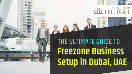 The Ultimate Guide to Freezone Business Setup in Dubai