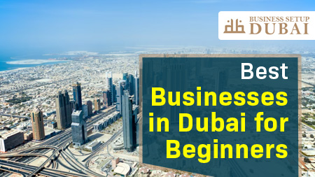 Best Businesses in Dubai for Beginners