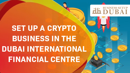 Set-up-a-Crypto-Business-in-the-Dubai-International-Financial-Centre
