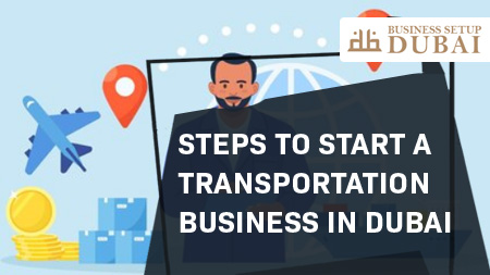 Steps to Start a Transportation Business in Dubai